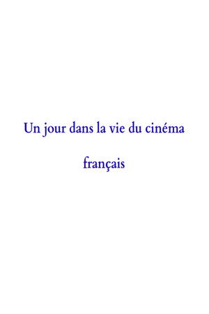 Poster for Un jour dans la vie du cinéma français