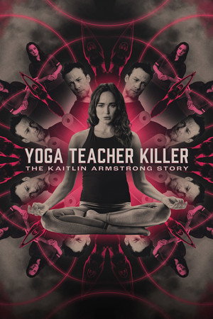 Poster for Yoga Teacher Killer: The Kaitlin Armstrong Story