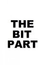 Poster for The Bit Part
