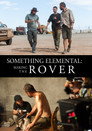 Poster for Something Elemental: Making 'The Rover'
